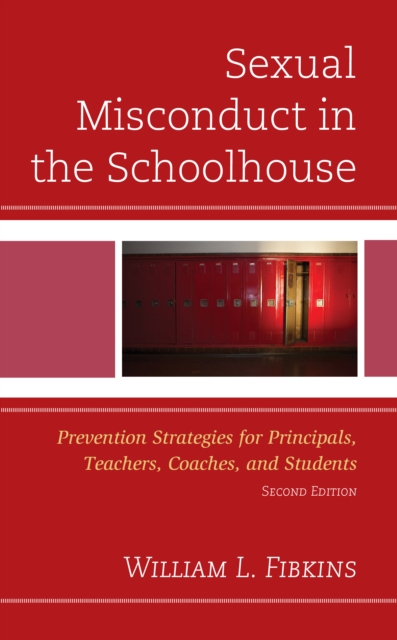 Sexual Misconduct in the Schoolhouse : Prevention Strategies for Principals, Teachers, Coaches, and Students, Hardback Book