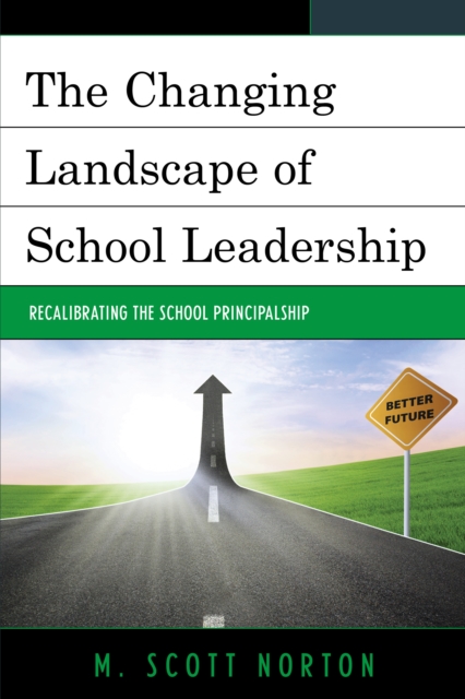 The Changing Landscape of School Leadership : Recalibrating the School Principalship, Hardback Book