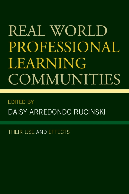Real World Professional Learning Communities : Their Use and Effects, Hardback Book