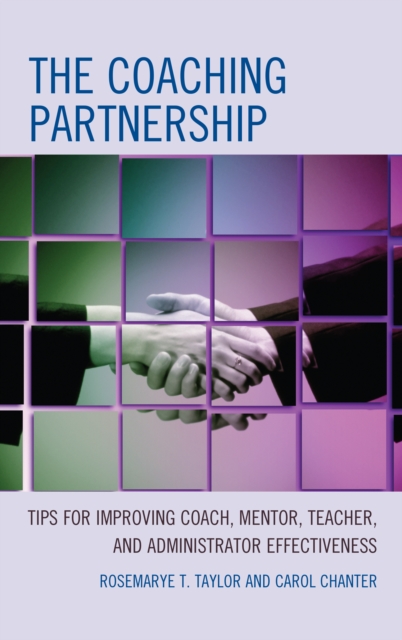 The Coaching Partnership : Tips for Improving Coach, Mentor, Teacher, and Administrator Effectiveness, Hardback Book
