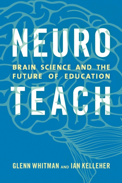 Neuroteach : Brain Science and the Future of Education, EPUB eBook