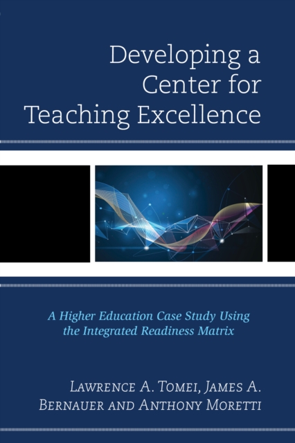 Developing a Center for Teaching Excellence : A Higher Education Case Study Using the Integrated Readiness Matrix, Hardback Book