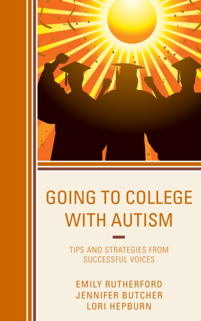 Going to College with Autism : Tips and Strategies from Successful Voices, Hardback Book