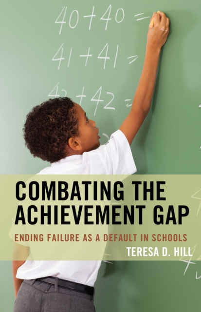 Combating the Achievement Gap : Ending Failure as a Default in Schools, EPUB eBook