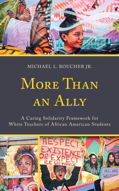 More Than an Ally : A Caring Solidarity Framework for White Teachers of African American Students, Hardback Book