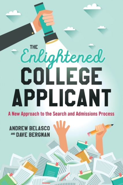 The Enlightened College Applicant : A New Approach to the Search and Admissions Process, Paperback / softback Book