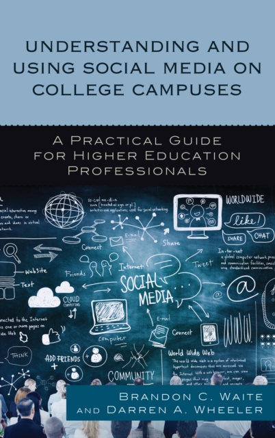 Understanding and Using Social Media on College Campuses : A Practical Guide for Higher Education Professionals, Paperback / softback Book