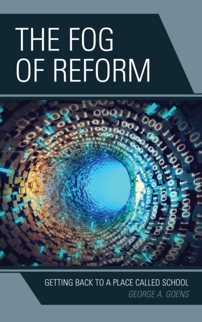 The Fog of Reform : Getting Back to a Place Called School, Paperback / softback Book