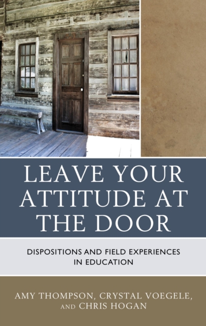 Leave Your Attitude at the Door : Dispositions and Field Experiences in Education, EPUB eBook