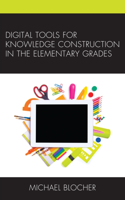 Digital Tools for Knowledge Construction in the Elementary Grades, Hardback Book