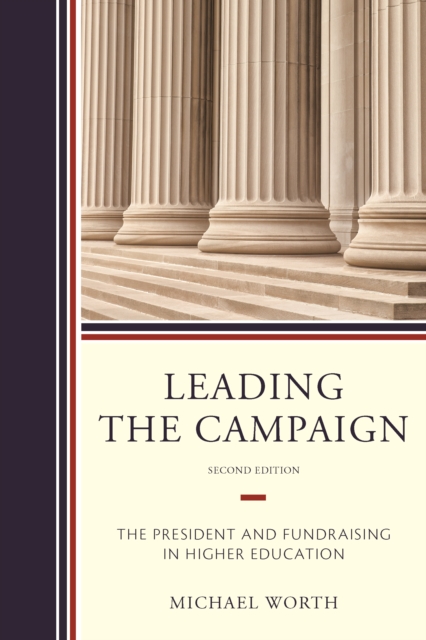 Leading the Campaign : The President and Fundraising in Higher Education, Hardback Book