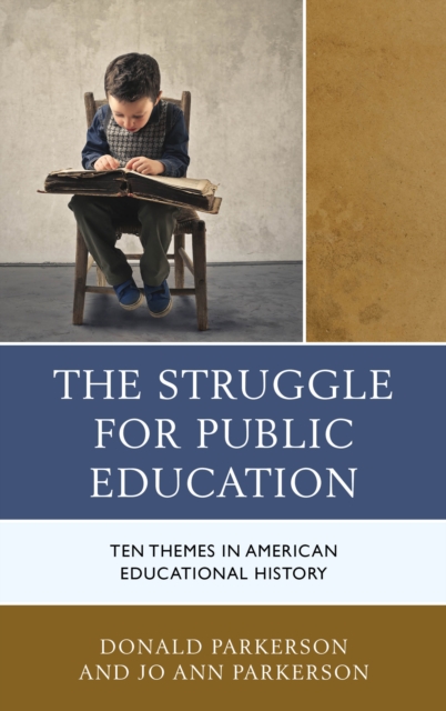 The Struggle for Public Education : Ten Themes in American Educational History, Hardback Book