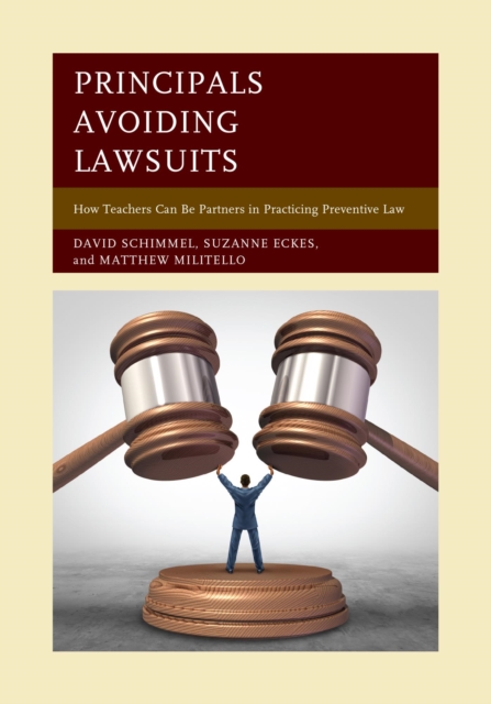 Principals Avoiding Lawsuits : How Teachers Can Be Partners in Practicing Preventive Law, EPUB eBook
