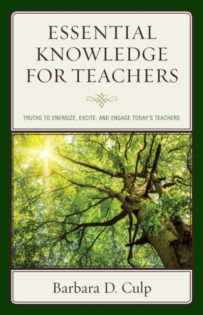Essential Knowledge for Teachers : Truths to Energize, Excite, and Engage Today's Teachers, EPUB eBook