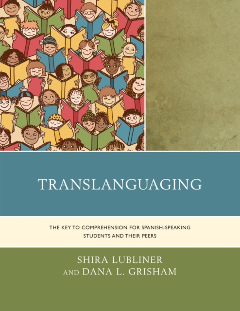 Translanguaging : The Key to Comprehension for Spanish-Speaking Students and Their Peers, EPUB eBook