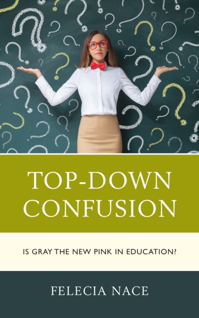 Top-Down Confusion : Is Gray the New Pink in Education?, Hardback Book