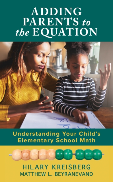 Adding Parents to the Equation : Understanding Your Child’s Elementary School Math, Hardback Book
