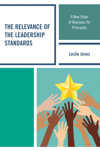 Relevance of the Leadership Standards : A New Order of Business for Principals, EPUB eBook