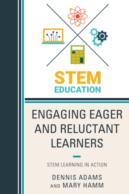 Engaging Eager and Reluctant Learners : STEM Learning in Action, Paperback / softback Book
