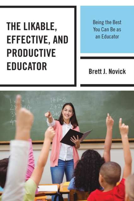 Likable, Effective, and Productive Educator : Being the Best You Can Be as an Educator, EPUB eBook