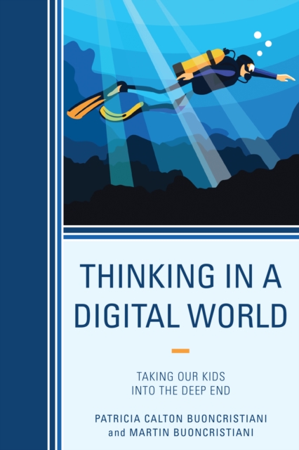 Thinking in a Digital World : Taking Our Kids into the Deep End, Hardback Book
