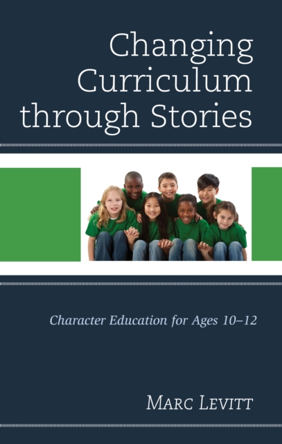 Changing Curriculum through Stories : Character Education for Ages 10-12, Hardback Book