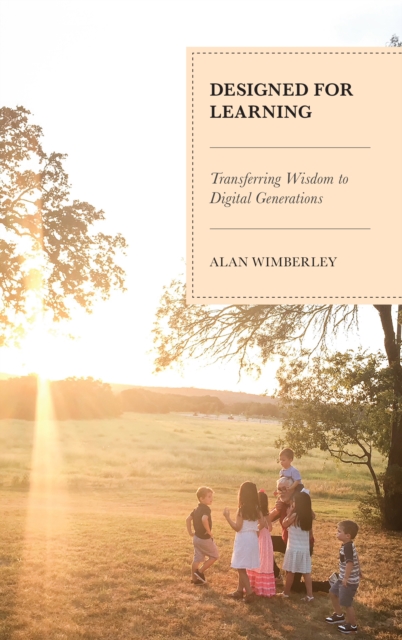 Designed for Learning : Transferring Wisdom to Digital Generations, Paperback / softback Book