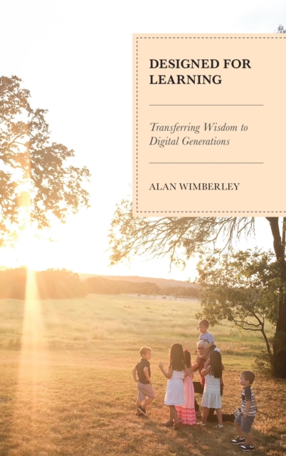 Designed for Learning : Transferring Wisdom to Digital Generations, EPUB eBook