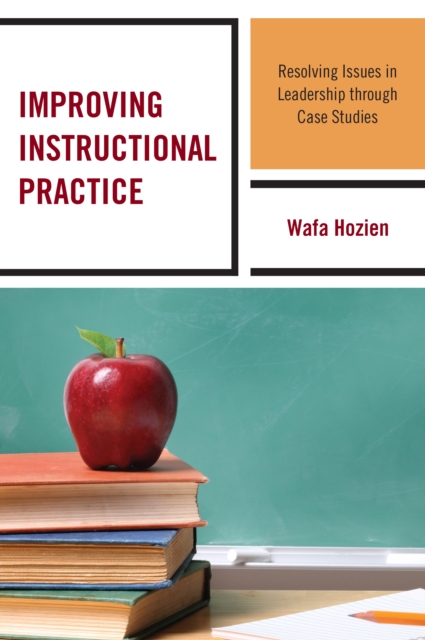 Improving Instructional Practice : Resolving Issues in Leadership through Case Studies, Hardback Book