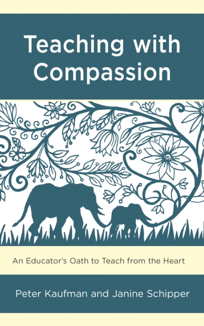 Teaching with Compassion : An Educator’s Oath to Teach from the Heart, Hardback Book