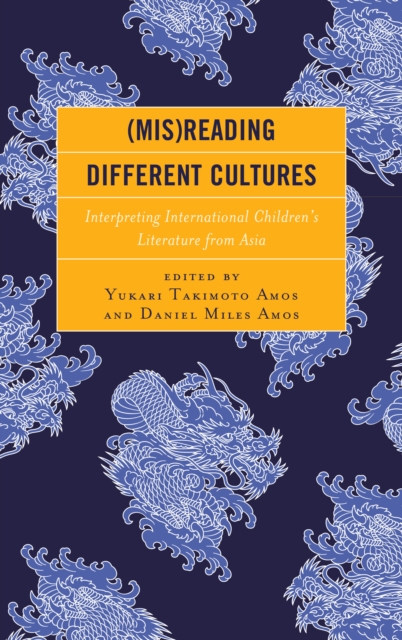 (Mis)Reading Different Cultures : Interpreting International Children’s Literature from Asia, Hardback Book