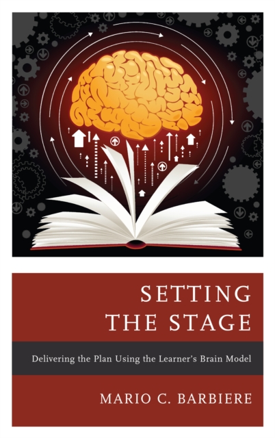 Setting the Stage : Delivering the Plan Using the Learner's Brain Model, Paperback / softback Book