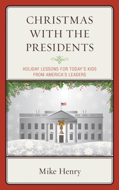 Christmas With the Presidents : Holiday Lessons for Today's Kids from America's Leaders, EPUB eBook