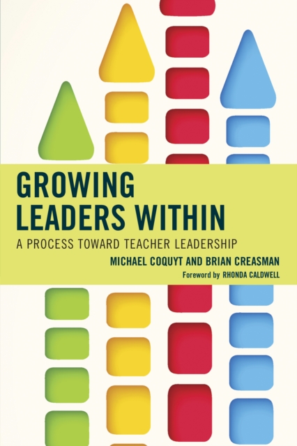 Growing Leaders Within : A Process toward Teacher Leadership, Hardback Book