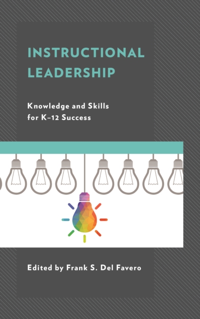 Instructional Leadership : Knowledge and Skills for K-12 Success, Hardback Book