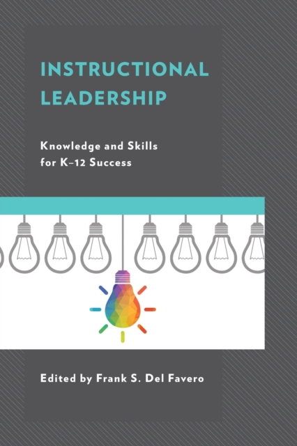 Instructional Leadership : Knowledge and Skills for K-12 Success, Paperback / softback Book