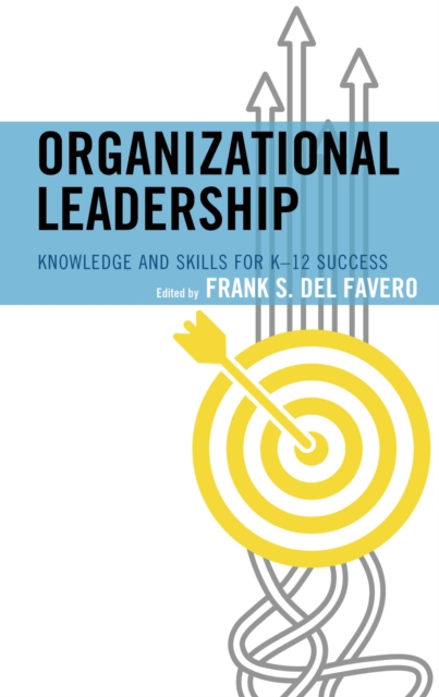 Organizational Leadership : Knowledge and Skills for K-12 Success, EPUB eBook