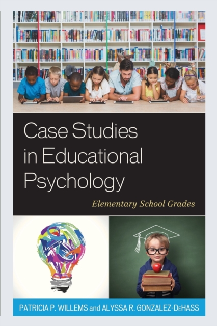 Case Studies in Educational Psychology : Elementary School Grades, Paperback / softback Book