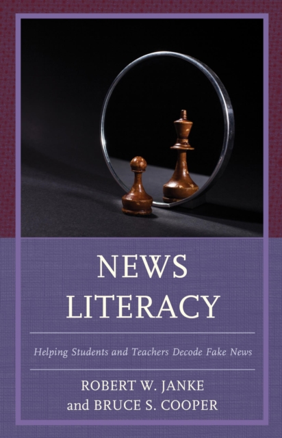 News Literacy : Helping Students and Teachers Decode Fake News, EPUB eBook