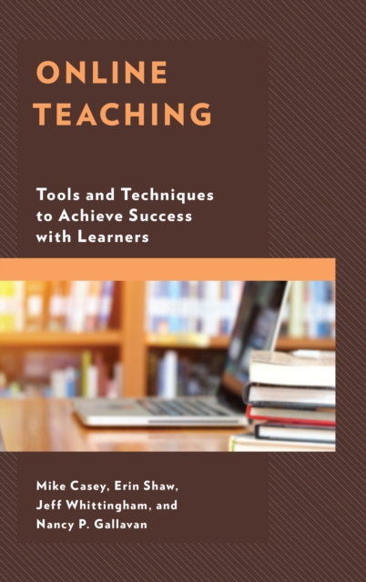Online Teaching : Tools and Techniques to Achieve Success with Learners, Hardback Book