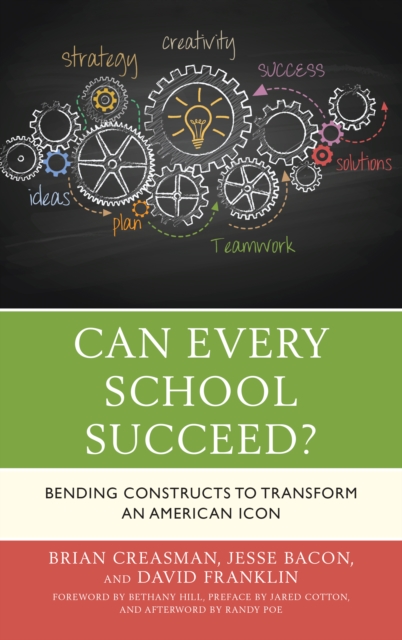 Can Every School Succeed? : Bending Constructs to Transform an American Icon, Paperback / softback Book