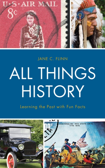 All Things History : Learning the Past with Fun Facts, Hardback Book