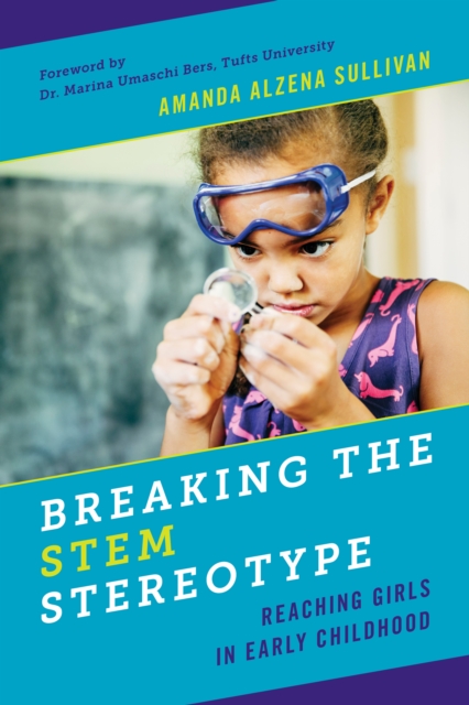 Breaking the STEM Stereotype : Reaching Girls in Early Childhood, Hardback Book