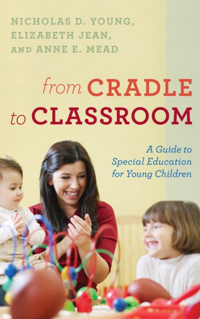 From Cradle to Classroom : A Guide to Special Education for Young Children, Hardback Book