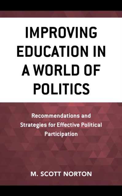 Improving Education in a World of Politics : Recommendations and Strategies for Effective Political Participation, EPUB eBook