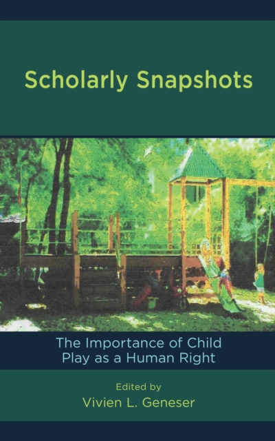 Scholarly Snapshots : The Importance of Child Play as a Human Right, Hardback Book