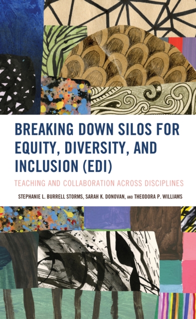 Breaking Down Silos for Equity, Diversity, and Inclusion (EDI) : Teaching and Collaboration across Disciplines, Paperback / softback Book