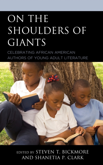 On the Shoulders of Giants : Celebrating African American Authors of Young Adult Literature, Paperback / softback Book