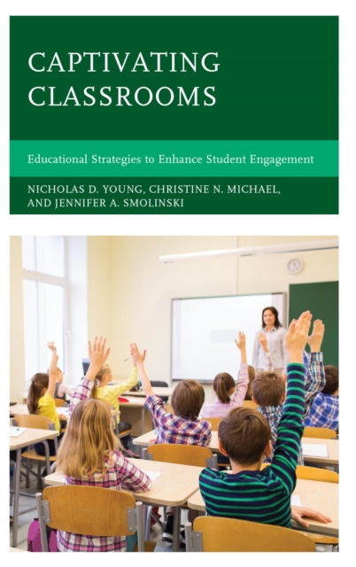 Captivating Classrooms : Educational Strategies to Enhance Student Engagement, EPUB eBook