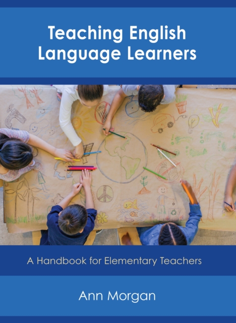 Teaching English Language Learners : A Handbook for Elementary Teachers, Hardback Book